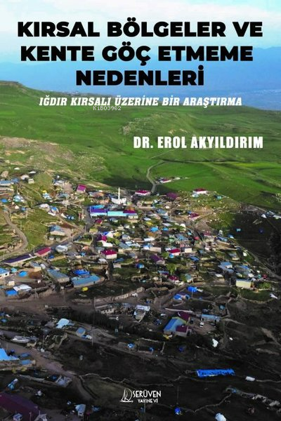 Kırsal Bölgeler ve Kente Göç Etmeme Nedenleri - Iğdır Kırsalı Üzerine Bir Araştırma