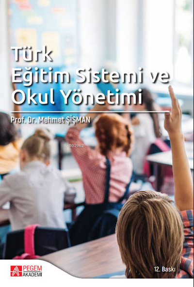  Türk Eğitim Sistemi ve Okul Yönetimi | Mehmet Şişman | Pegem Akademi Yayıncılık | 9786050022087 | 