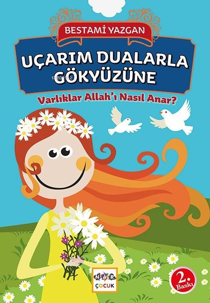 Uçarım Dualarla Gökyüzüne;Varlıklar Allah'ı Nasıl Anar?