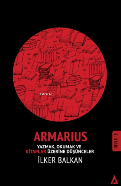  Armarius Okumak ve Kitaplar Üzerine Düşünceler | Armarius Okumak ve Kitaplar Üzerine Düşünceler | İlker Balkan | Kanon Kitap | 9786058051058 