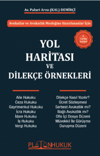  Avukatlar ve Avukatlık Mesleğine Hazırlananlar İçin Yol Haritası ve Dilekçe Örnekleri | Avukatlar ve Avukatlık Mesleğine Hazırlananlar İçin Yol Haritası ve Dilekçe Örnekleri | Paluri Arzu Kal | Platon Hukuk Yayınevi | 9786057029317 