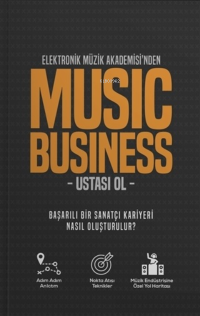  Elektronik Müzik Akademisinden Music Business Ustası OlBaşarılı Bir Sanatçı Kariyeri Nasıl Oluşturulur | Elektronik Müzik Akademisinden Music Business Ustası OlBaşarılı Bir Sanatçı Kariyeri Nasıl Oluşturulur | Kolektif | Kitap Kulübü Yayınları | 9786057461346 