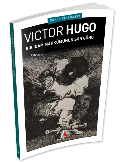  Bir İdam Mahkumunun Son Günü | Victor Hugo | Derya Akküç | Aperatif Kitap Yayınları | 9786257693660 | 