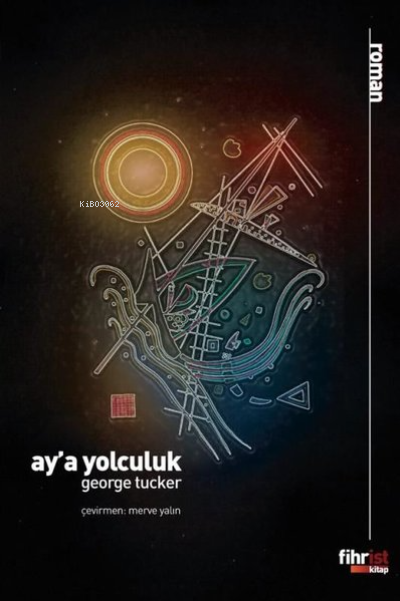  Aya Yolculuk | Ömer Alkan | Mustafa Çapa | Mina Melisa Akbulut | George Tucker | Merve Yalın | Fihrist Kitap | 9786257599108 | 