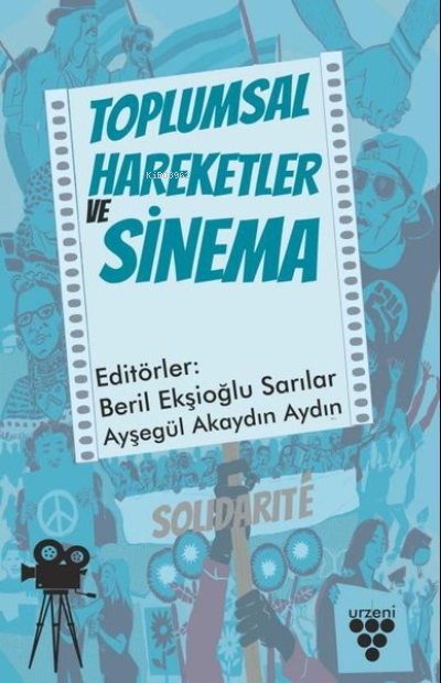  Toplumsal Hareketler ve Sinema | Toplumsal Hareketler ve Sinema | Ayşegül Akaydın Aydın | Beril Ekşioğlu Sarılar | Urzeni Yayıncılık | 9786257647236 