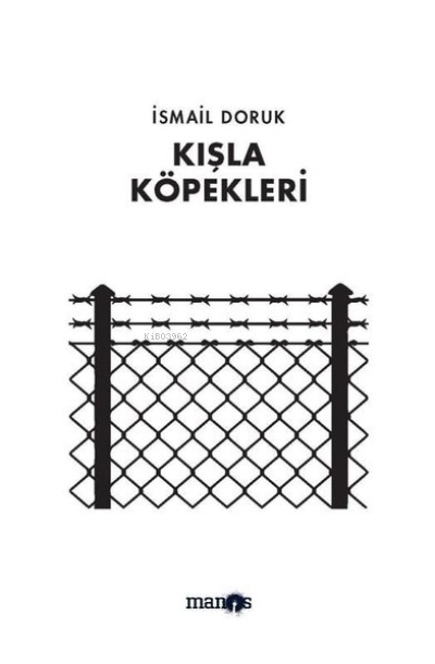  Kışla Köpekleri | İsmail Doruk | Manos Yayınları | 9786058034839 | 