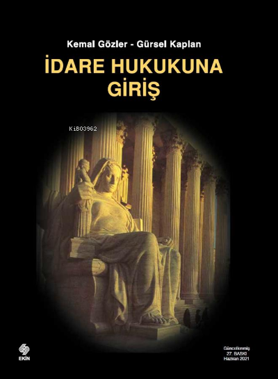  İdare Hukukuna Giriş | İdare Hukukuna Giriş | Kemal Gözler | Gürsel Kaplan | Ekin Kitabevi Yayınları | 9786257667982 