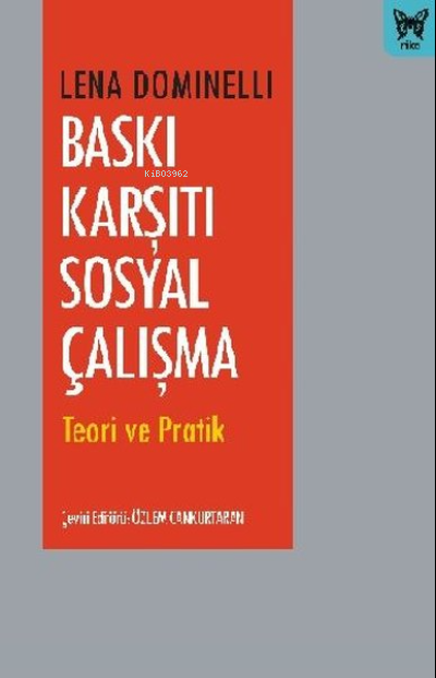  Baskı Karşıtı Sosyal Çalışma Teori ve Pratik | Özlem Cankurtaran Öntaş | Lena Dominelli | Nika Yayınevi | 9786257653145 | 