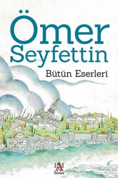 Ömer Seyfettin - Bütün Eserleri