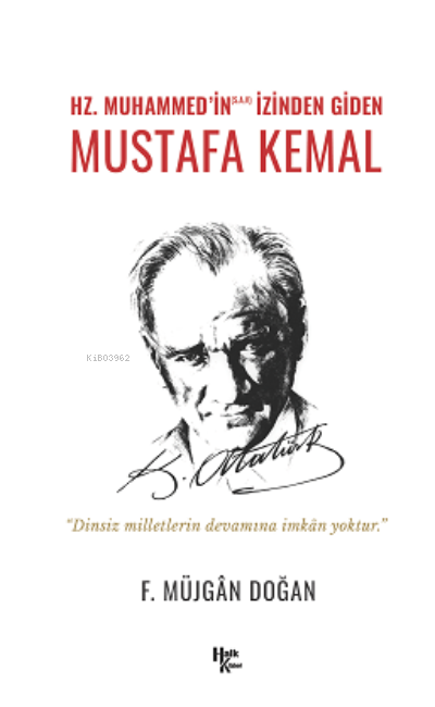 Mustafa Kemal ;Hz. Muhammed’in izinden Giden