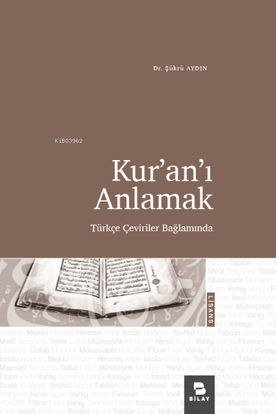 Kur’an’ı Anlamak;Türkçe Çeviriler Bağlamında