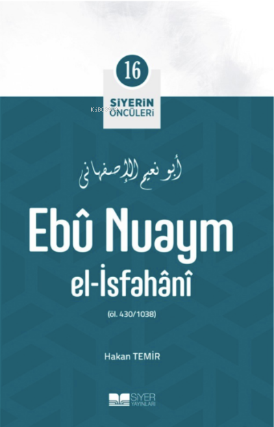 Ebû Nuaym El-İsfahânî; Siyerin Öncüleri 16