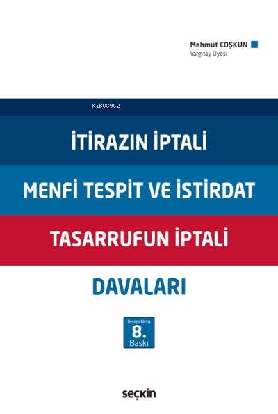  İtirazın İptali – Menfi Tespit ve İstirdat – Tasarrufun İptali Davaları | İtirazın İptali – Menfi Tespit ve İstirdat – Tasarrufun İptali Davaları | Mahmut Coşkun | Seçkin Yayıncılık | 9789750276071 