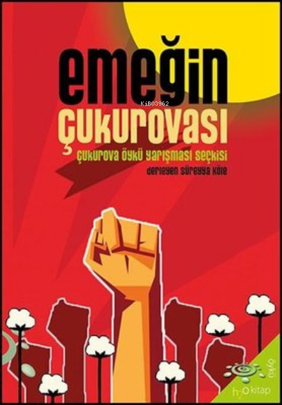 Emeğin Çukurovası;2021 Çukurova Öykü Ödülü Seçkisi