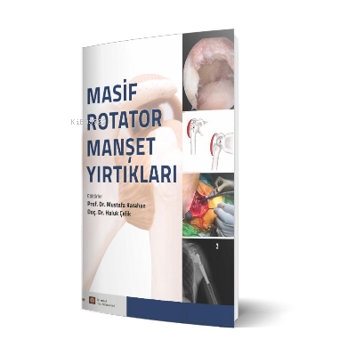  Masif Rotator Manşet Yırtıkları | Masif Rotator Manşet Yırtıkları | Mustafa Karahan | İstanbul Tıp Kitabevi | 9786257291149 