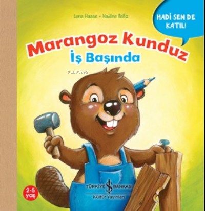  Marangoz Kunduz İş Başında – Hadi Sen De Katil | Lena Haase | Türkiye İş Bankası Kültür Yayınları | 9786254291487 | 