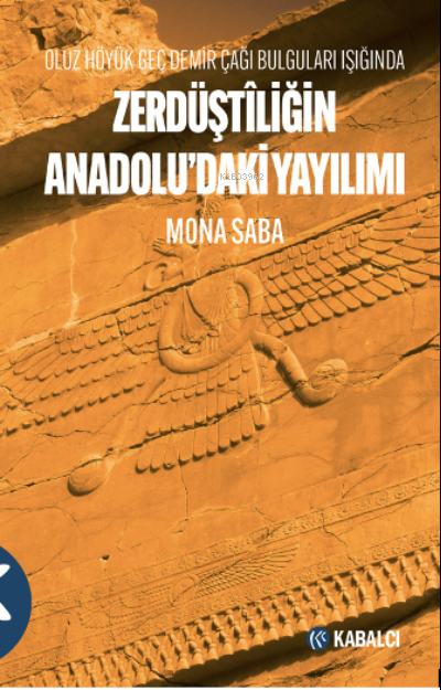 Zerdüştîliğin Anadolu’daki Yayılımı;Oluz Höyük Geç Demir Çağı Bulguları