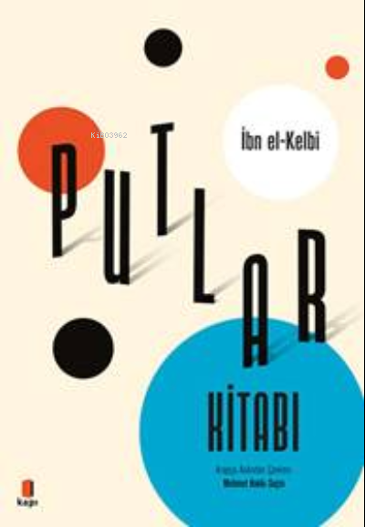  Putlar Kitabı | İbn el Kelbi | Kapı Yayınları | 9786258096460 | 