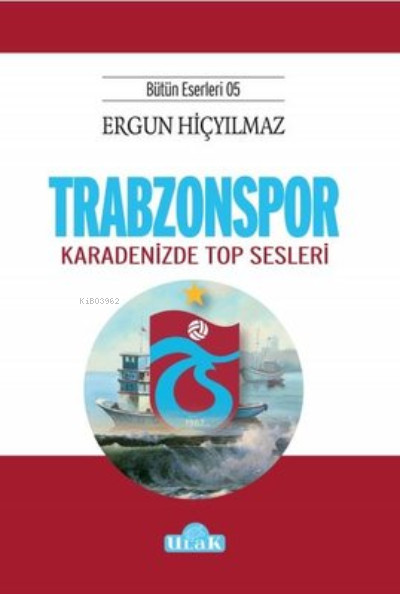  Trabzonspor Karadenizde Top Sesleri | Ergun Hiçyılmaz | Ulak Yayınları | 9786058114081 | 