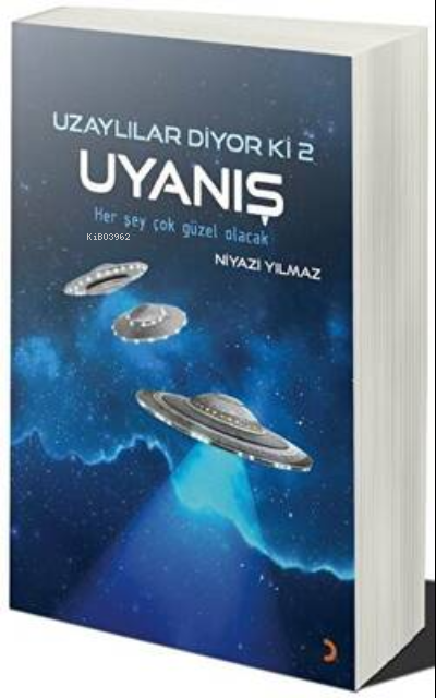  Uzaylılar Diyor ki 2 Uyanış | Uzaylılar Diyor ki 2 Uyanış | Niyazi Yılmaz | Cinius Yayınları | 9786257408196 