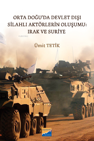 Orta Doğu’da Devlet Dışı Silahlı Aktörlerin Oluşumu:  Irak ve Suriye