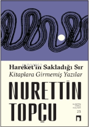 Hareket'in Sakladığı Sır Kitaplara Girmemiş Yazılar