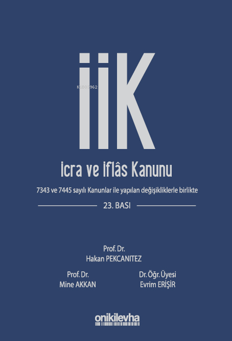  İcra ve İflas Kanunu ve İlgili Mevzuat | İcra ve İflas Kanunu ve İlgili Mevzuat | Hakan Pekcanıtez | Evrim Erişir | Mine Akkan | On İki Levha Yayıncılık | 9786254326271 
