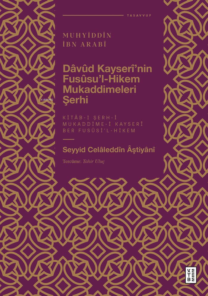 Dâvûd Kayserî'nin Fusûsu'l-Hikem Mukaddimeleri Şerhi; Muhyiddîn İbn Arabî