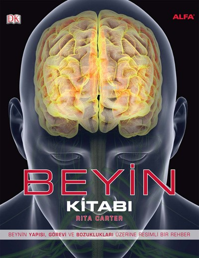 Beyin Kitabı (Renkli, Kuşe, Ciltli); Beynin Yapısı, Görevi ve Bozuklukları Üzerine Resimli Bir Rehber