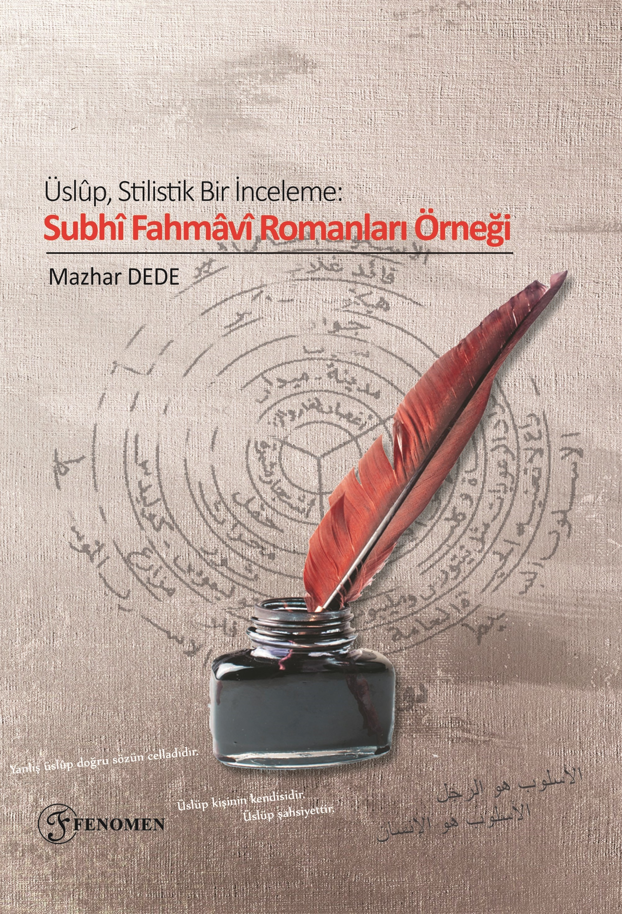 Üslûp Stilistik Bir İnceleme Subhî Fahmâvî Romanları Örneği | Üslûp Stilistik Bir İnceleme Subhî Fahmâvî Romanları Örneği | Mazhar Dede | Faruk Sönmez | Yasin Topaloğlu | Fenomen Yayıncılık | 9786256470446 