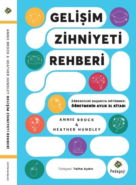  Gelişim Zihniyeti Rehberi Öğrencileri Başarıya Götürmek Öğretmenin Aylık El Kitabı | Annie Brock | Talha Aydın | Hearther Hundley | Pedagoji Yayınları | 9786050684353 | 