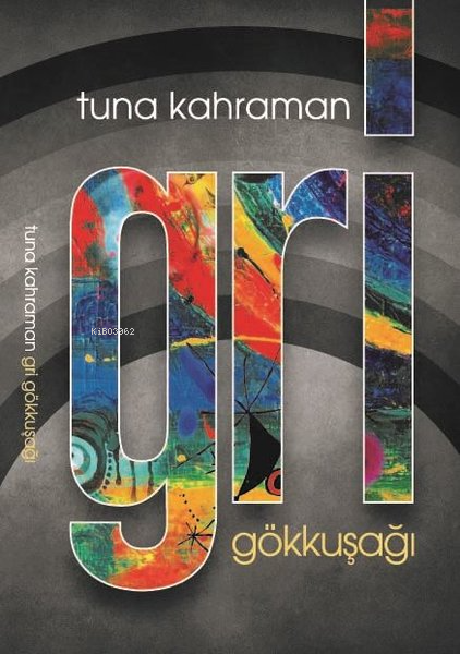  Gri Gökkuşağı | Tuna Kahraman | Kültür Ajans Yayınevi | 9786053251842 | 