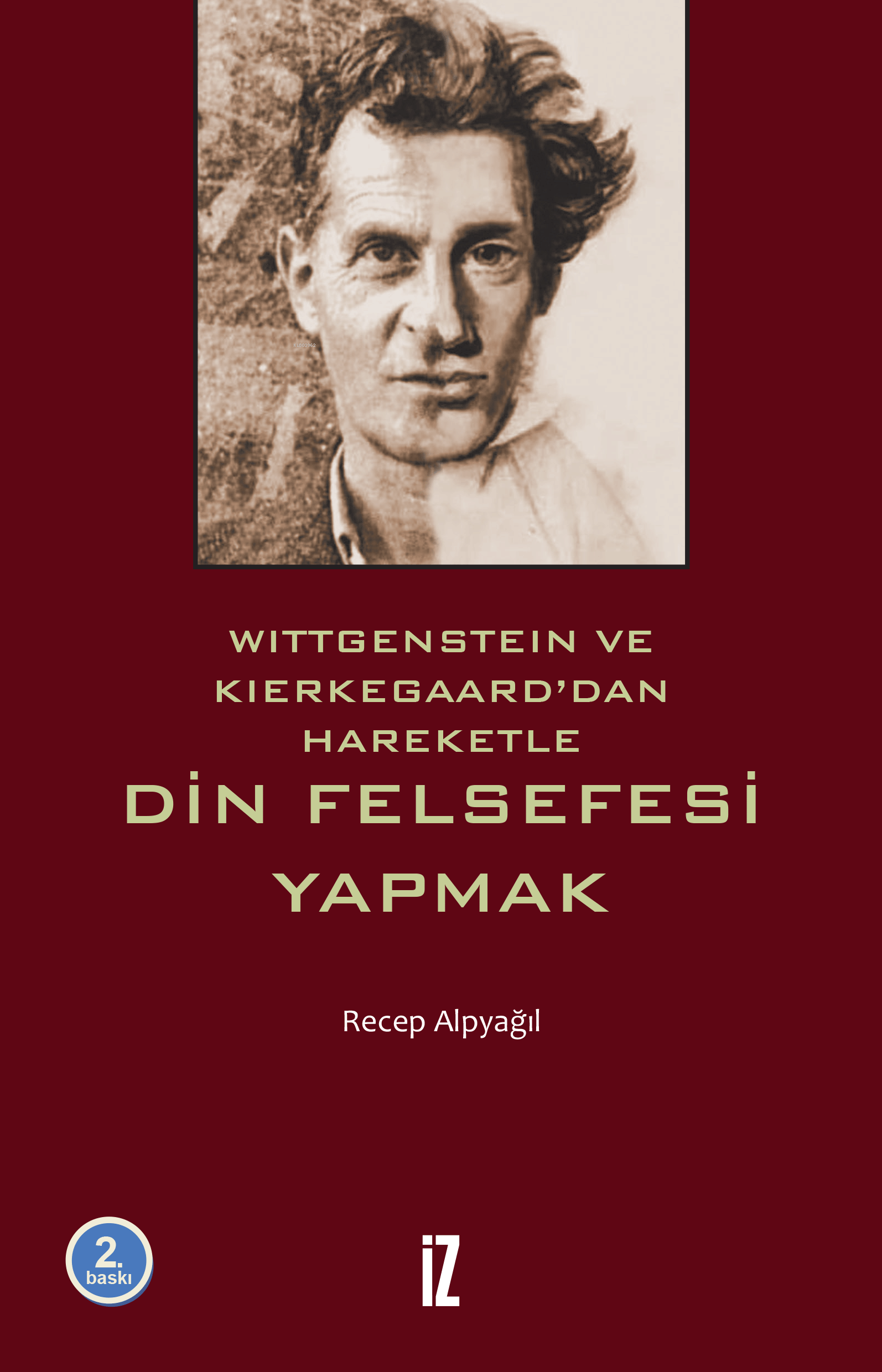 Din Felsefesi Yapmak; Wittgenstein ve Kierkegaard'dan Hareketle