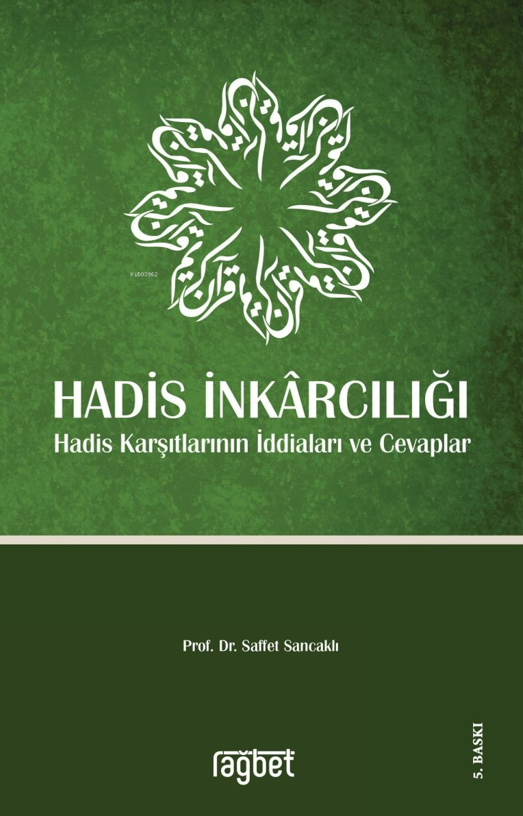  Hadis İnkarcılığı Hadis Karşıtlarının İddiaları ve Cevaplar | Hadis İnkarcılığı Hadis Karşıtlarının İddiaları ve Cevaplar | Saffet Sancaklı | Rağbet Yayınları | 9786059475303 