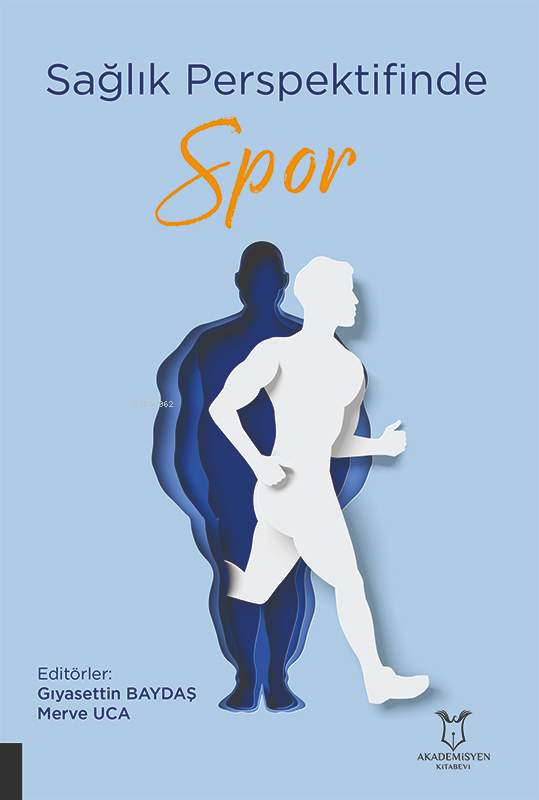  Sağlık PerspektifindeSpor | Gıyasettin Baydaş | Merve Uca | Akademisyen Kitabevi | 9786253750473 | 