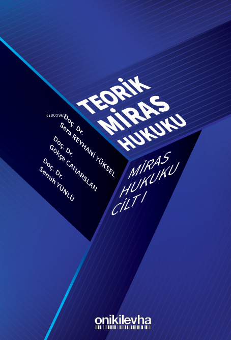  Miras Hukuku Cilt I Teorik Miras Hukuku | Miras Hukuku Cilt I Teorik Miras Hukuku | Semih Yünlü | Gökçe Canarslan | Sera Reyhani Yüksel | On İki Levha Yayıncılık | 9786254329920 