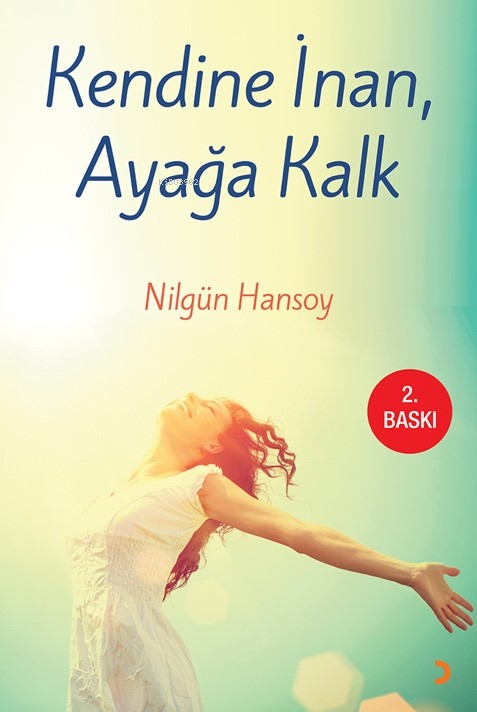  Kendine İnan Ayağa Kalk | Nilgün Hansoy | Cinius Yayınları | 9786053239888 | 