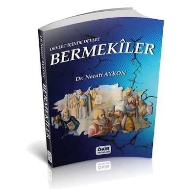  Devlet İçinde Devlet Bermekiler | Devlet İçinde Devlet Bermekiler | Necati Akyön | ÖKM Yayınları | 9789944083249 