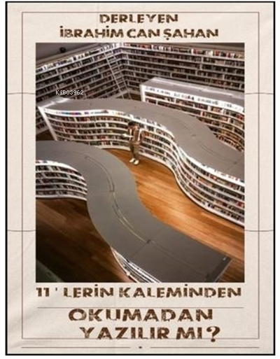  11lerin Kaleminden Okumadan Yazılır Mı | 11lerin Kaleminden Okumadan Yazılır Mı | İbrahim Can Şahan | Dionysos Yayın Group | 9786257417020 