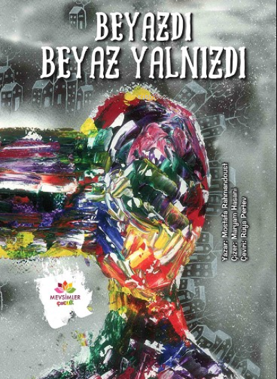  Beyazdı Beyaz Yalnızdı | Mostafa Rahmandoust | Maryam Hasani | Rüya Pertev | Mevsimler Kitap | 9786257328050 | 