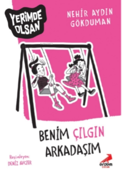 Benim Çılgın Arkadaşım – Yerimde Olsan