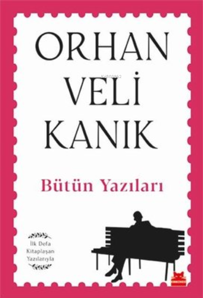Bütün Yazıları ;İlk Defa Kitaplaşan Yazılarıyla