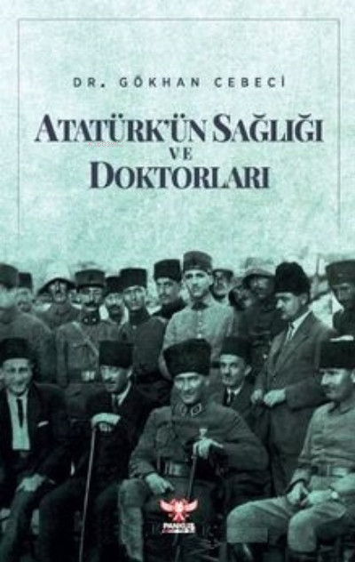 Atatürk’ün Sağlığı ve Doktorları