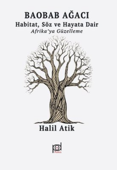  Baobab Ağacı Habitat Söz ve Hayata dairAfrikaya Güzelleme | Halil Atık | Pales Yayınları | 9786059319553 | 