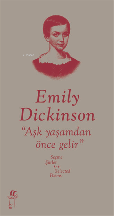Aşk Yaşamdan Önce Gelir  -Seçme Şiirler / Selected Poems