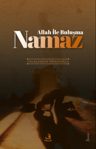  Allah ile Buluşma Namaz | Celaleddin Sipahioğlu | Fecr Yayınları | 9786258005677 | 