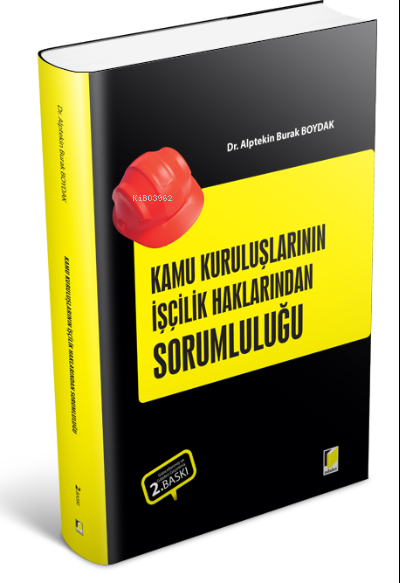  Kamu Kuruluşlarının İşçilik Alacaklarından Sorumluluğu | Alptekin Burak Boydak | Adalet Yayınevi | 9786257277037 | 