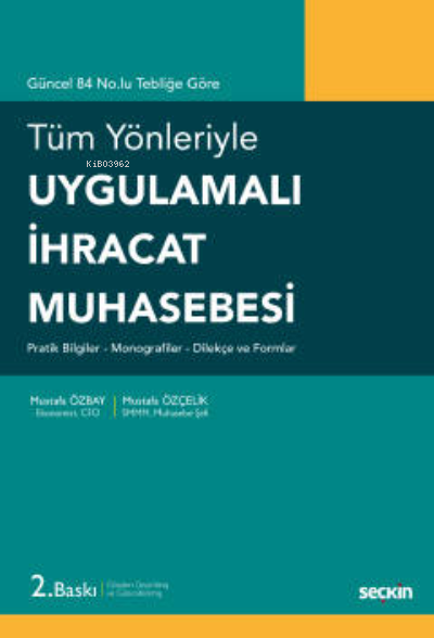 Tüm Yönleriyle Uygulamalı İhracat Muhasebesi;Pratik Bilgiler – Monografiler – Dilekçe ve Formlar