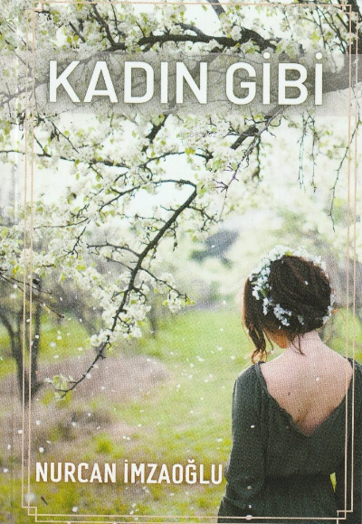 Kadın Gibi | Nurcan İmzaoğlu | MST Yayıncılık | 9786258106107 | 
