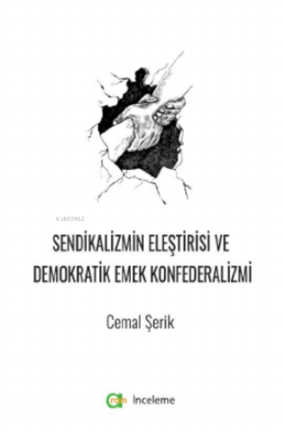  Sendikalizmin Eleştirisi ve Demokratik Emek Konfederalizmi | Cemal Şerik | Aram Yayınları | 9789758242634 | 